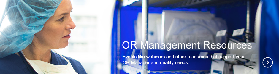 OR Management Resources, Events like webinars and other resources that support your  OR Manager and quality needs.