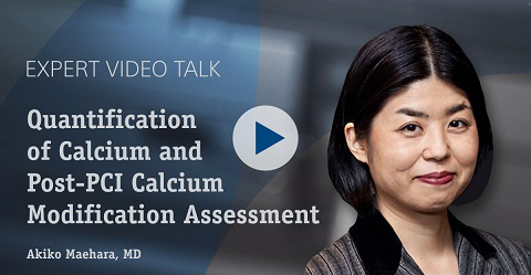 Quantification of Calcium and Post-PCI Calcium Modification Assessment<br /><i>A. Maehara</i>