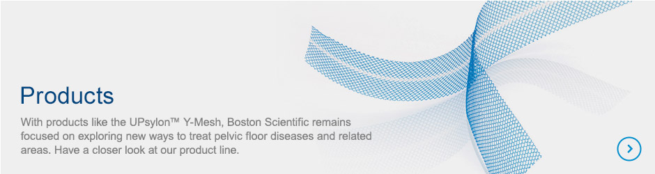 Products - Boston Scientific remains focused on exploring new ways to treat pelvic floor diseases and related areas.