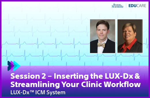 Watch an electrophysiologist perform a live LUX-Dx ICM insertion procedure, review patient case studies, and see a device clinic manager’s demonstration of the LATITUDE Clarity Data Management System. 