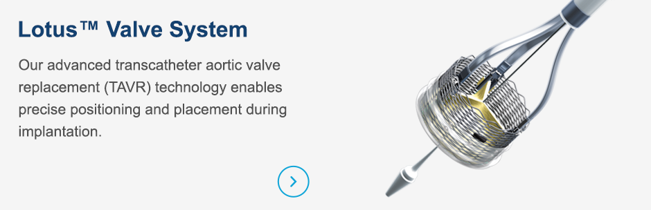 Our advanced transcatheter aortic valve replacement (TAVR) technology enables precise positioning and placement during implantation.