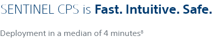SENTINEL CPS is Fast. Intuitive. Safe. Deployment in a median of 4 minutes