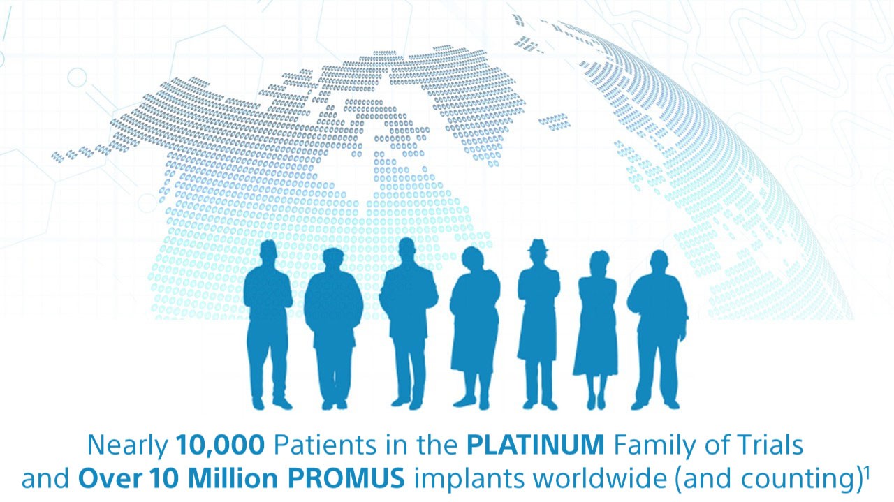 Nearly 10,000 Patients in the PLATINUM Family of Trials and Over 10 Million Promus Implants worldwide(and counting)1