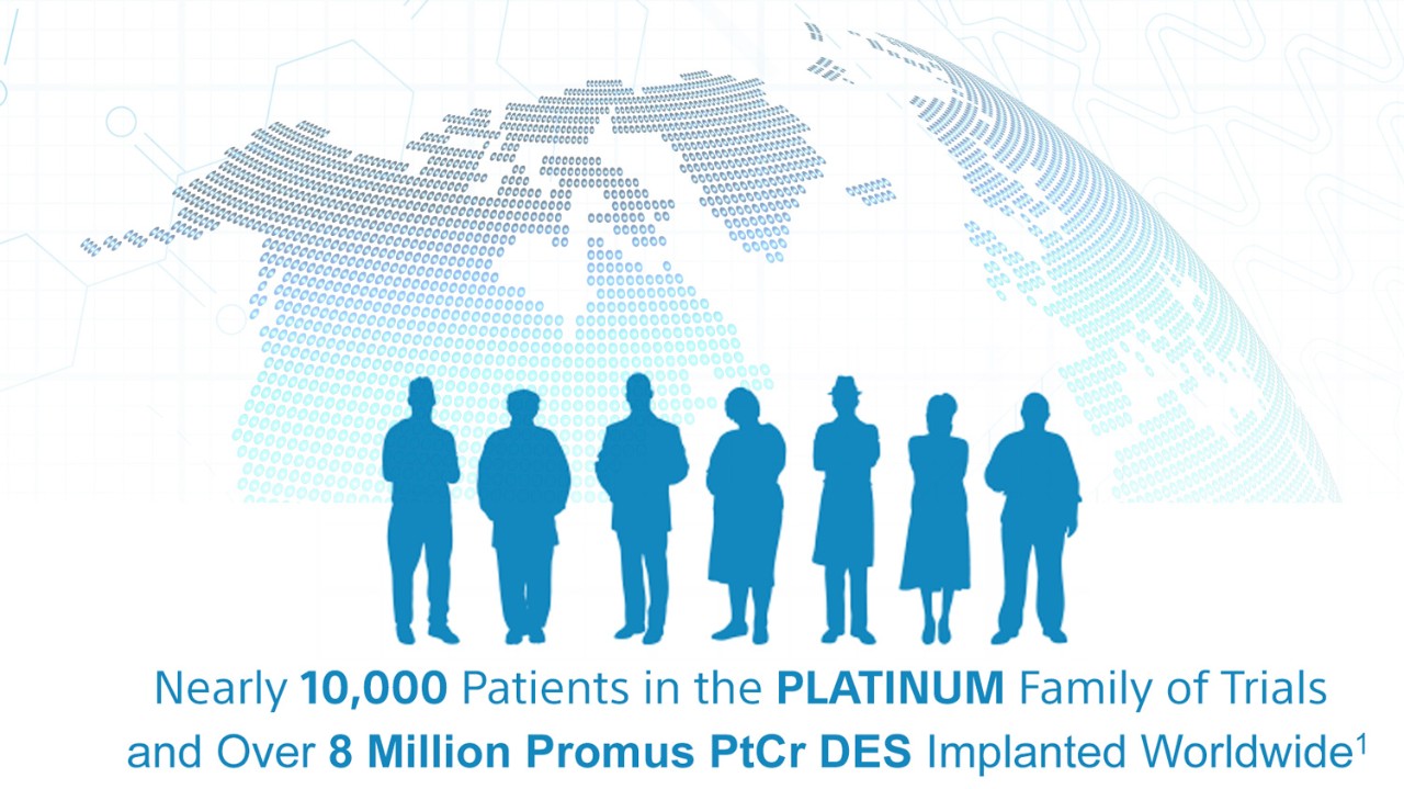 Nearly 10,000 Patients in the PLATINUM Family of Trials and Over 8 Million Promus PtCr DES Implanted Worldwide1