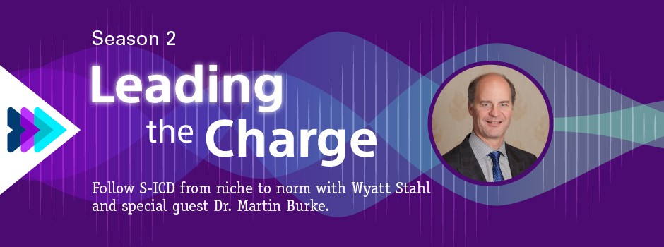 Leading the Charge - Introducing the S-ICD podcast series