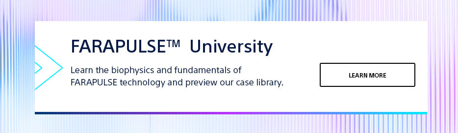 Learn more at Farapulse university.