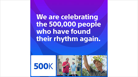 We are celebrating the 500,000 people who have found their rhythm again.